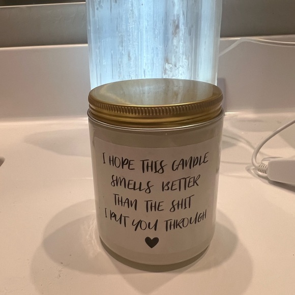 Soy candle says “I hope this smells better than all the shit I put you through” - Picture 2 of 3